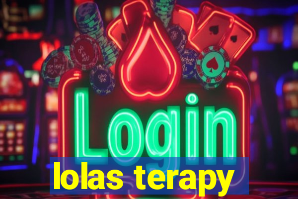 lolas terapy